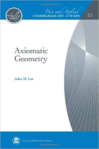 Axiomatic Geometry by John M. Lee