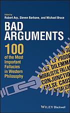 Bad arguments : 100 of the most important fallacies in Western philosophy.