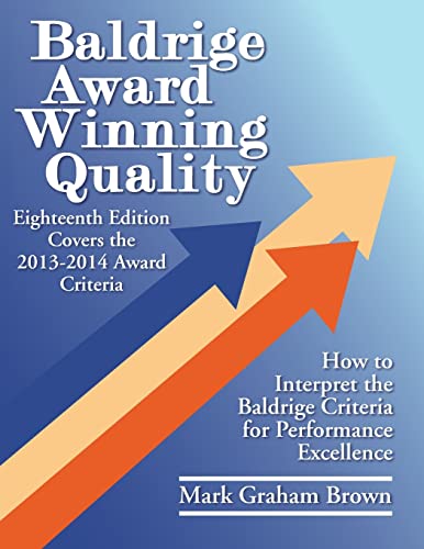 Baldrige Award Winning Quality: How to Interpret the Baldrige Criteria for Performance Excellence (18th Edition)