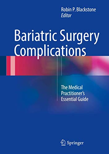 Bariatric Surgery Complications: The Medical Practitioners Essential Guide