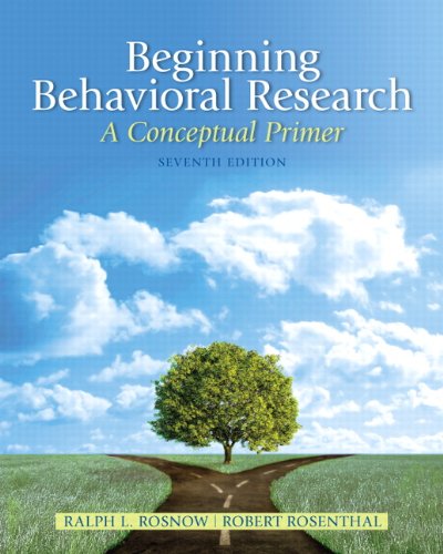 Beginning Behavioral Research A Conceptual Primer 7th by Ralph L Rosnow