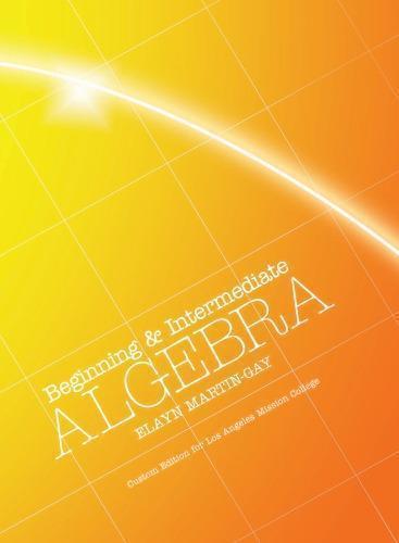 Beginning Intermediate Algebra Custom For Los Angeles Mission College