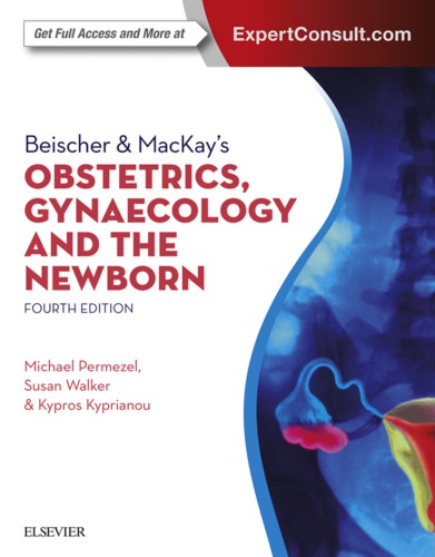Beischer & MacKayÃ¢â‚¬â„¢s Obstetrics, Gynaecology and the Newborn