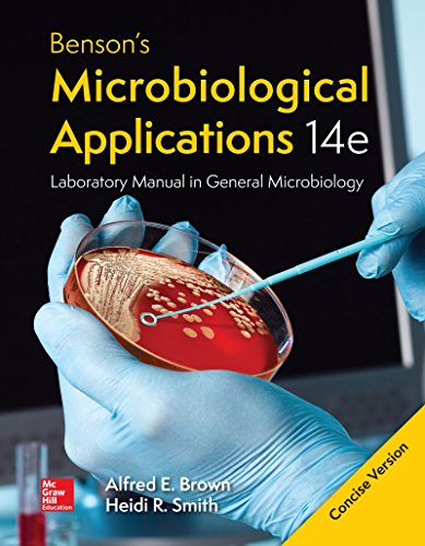 Benson?s Microbiological Applications, Laboratory Manual in General Microbiology, Concise Version 14th Edition