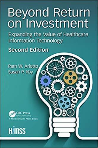 Beyond Return On Investment Expanding The Value Of Healthcare Information Technology Himss Book Series 2Nd Edition