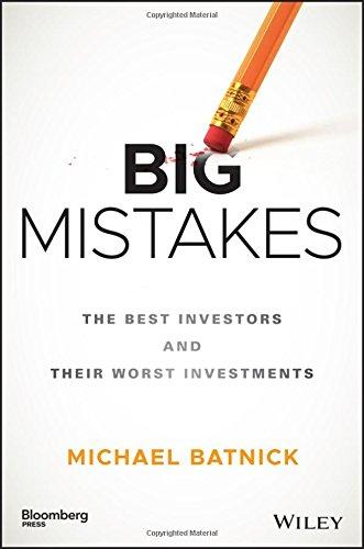 Big Mistakes The Best Investors And Their Worst Investments