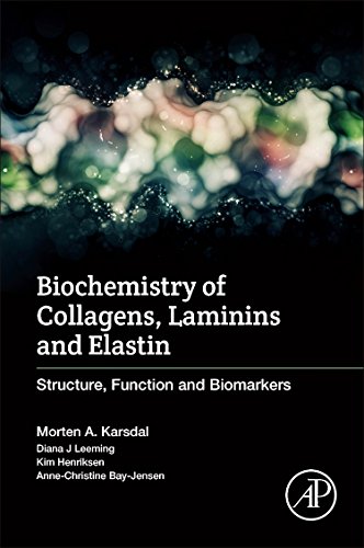 Biochemistry of Collagens, Laminins and Elastin. Structure, Function and Biomarkers
