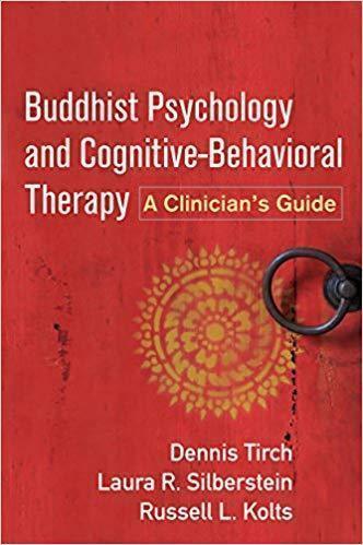 Buddhist Psychology And Cognitive Behavioral Therapy A Clinicians Guide