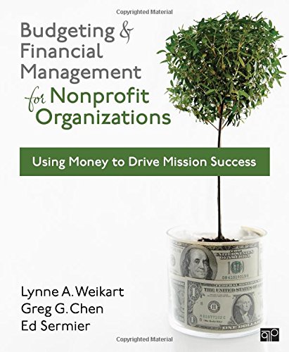 Budgeting and Financial Management for Nonprofit Organizations: Using Money to Drive Mission Success   1st Edition
