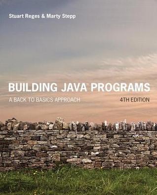 Building Java Programs A Back To Basics Approach 4Th Edition