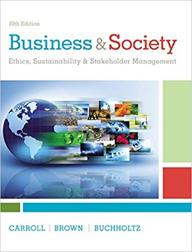 Business &amp; Society: Ethics, Sustainability &amp; Stakeholder Management 10th Edition