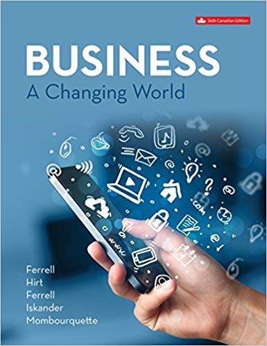 Business A Changing World 6th Canadian Edition by O. C. Ferrell