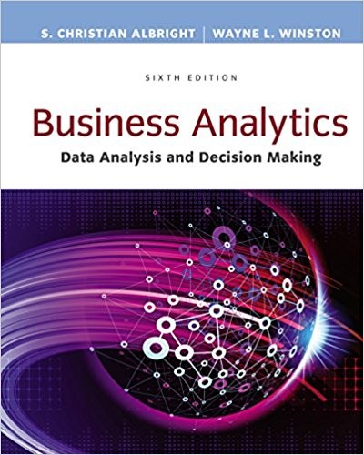 Business Analytics Data Analysis Decision Making 6th