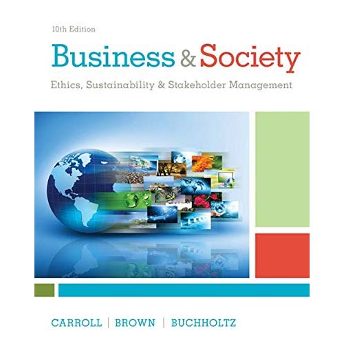 Business and Society: Ethics, Sustainability, and Stakeholder Management