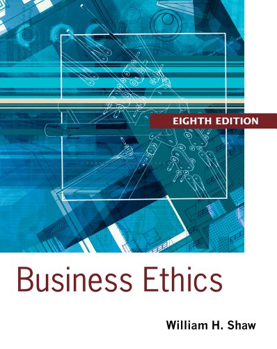 Business Ethics A Textbook with Cases 8th Edition by William H Shaw