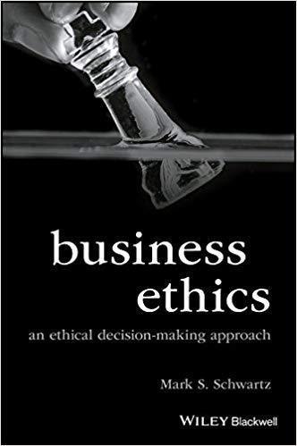 Business Ethics An Ethical Decision Making Approach