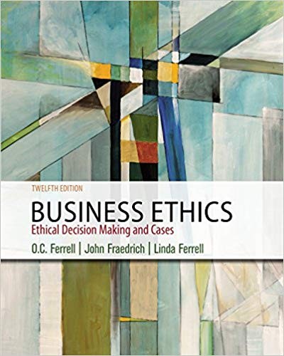 Business Ethics: Ethical Decision Making &amp; Cases 12th Edition