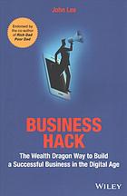 Business hack: the wealth dragon way to build a successful business in the digital age