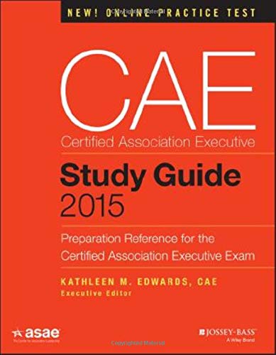 CAE Study Guide 2015: Preparation Reference for the Certified Association Executive Exam (The ASAE Series) 1st Edition