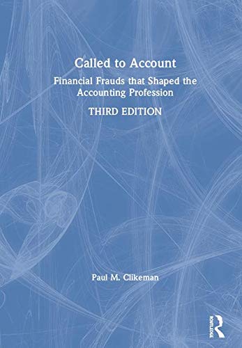 Called to Account: Financial Frauds that Shaped the Accounting Profession (3rd Edition)