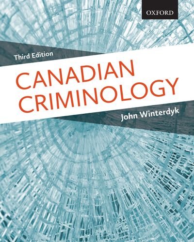 Canadian Criminology 3rd Canadian Edition by John Winterdyk