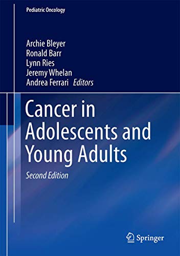 Cancer in Adolescents and Young Adults (2nd Edition) ? Pediatric Oncology