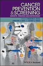 Cancer prevention and screening : concepts, principles and controversies
