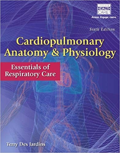 Cardiopulmonary Anatomy &amp; Physiology 6th Edition