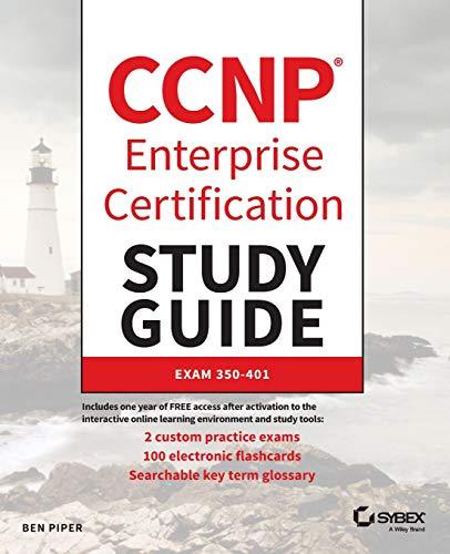 Ccnp Enterprise Certification Study Guide Implementing And Operating Cisco Enterprise Network Core Technologies Exam 350 401