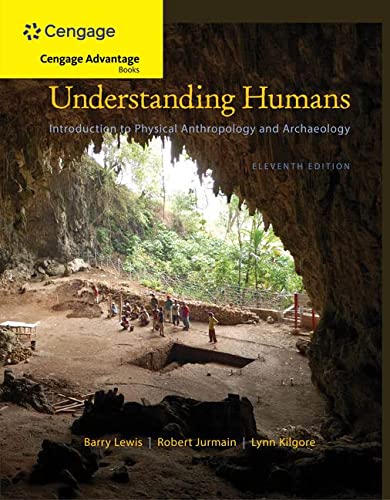 Cengage Advantage Books: Understanding Humans: An Introduction to Physical Anthropology and Archaeology 11th Edition