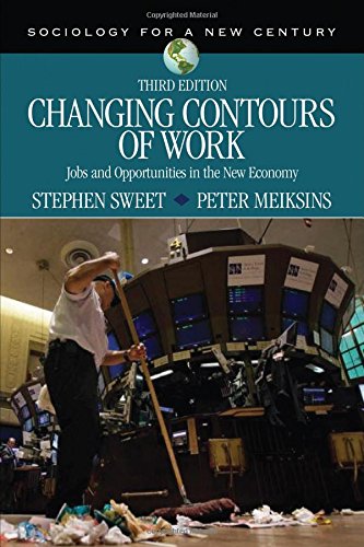 Changing Contours of Work: Jobs and Opportunities in the New Economy (Sociology for a New Century Series) 3rd Edition
