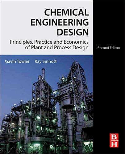 Chemical Engineering Design: Principles, Practice And Economics Of Plant And Process Design