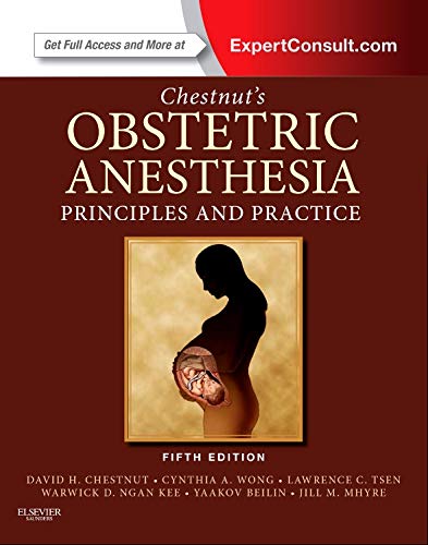 Chestnut?s Obstetric Anesthesia: Principles and Practice (5th Edition)