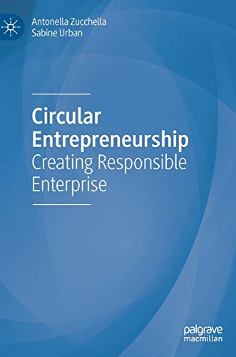 Circular Entrepreneurship: Creating Responsible Enterprise