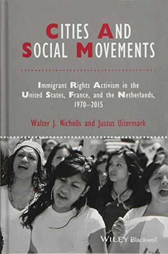 Cities and Social Movements: Immigrant Rights Activism in the US, France, and the Netherlands, 1970-2015