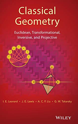 Classical Geometry Euclidean, Transformational, Inversive, and Projective 1st Edition