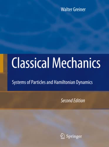Classical Mechanics: Systems of Particles and Hamiltonian Dynamics (2nd Edition)