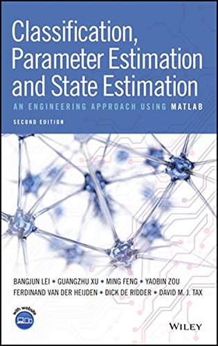 Classification, Parameter Estimation and State Estimation: An Engineering Approach Using MATLAB