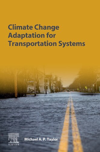 Climate Change Adaptation for Transportation Systems: Adapting for Climate Change and Extreme Weather Impacts