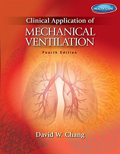Clinical Application of Mechanical Ventilation 4th Edition by David W. Chang Edition  : Ã‚Â 4 edition