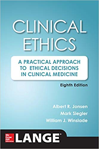 Clinical Ethics, 8th Edition: A Practical Approach to Ethical Decisions in Clinical Medicine, 8th Edition