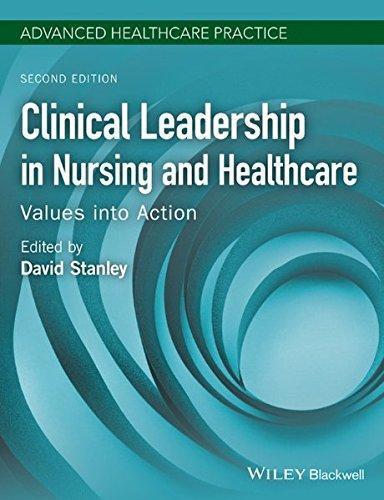 Clinical Leadership In Nursing And Healthcare Values Into Action 2Nd Edition