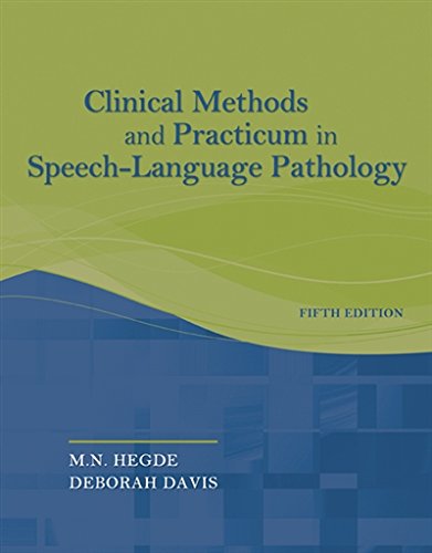 Clinical Methods and Practicum in Speech-Language Pathology 5th Edition by MN Hegde
