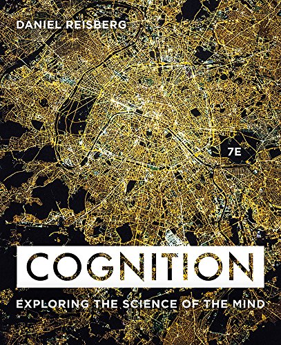 Cognition: Exploring the Science of the Mind (7th Edition)
