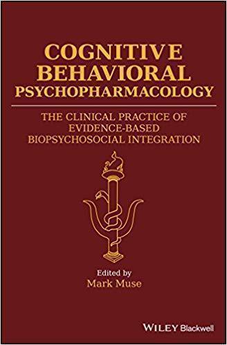 Cognitive Behavioral Psychopharmacology The Clinical Practice Of Evidence Based Biopsychosocial Integration