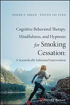 Cognitive-behavioral therapy, mindfulness, and hypnosis for smoking cessation: a scientifically informed intervention