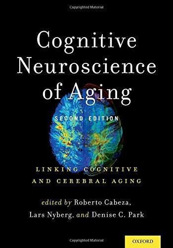Cognitive Neuroscience Of Aging Linking Cognitive And Cerebral Aging 2Nd Edition