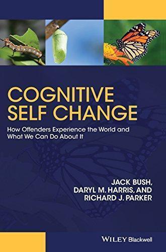 Cognitive Self Change How Offenders Experience The World And What We Can Do About It