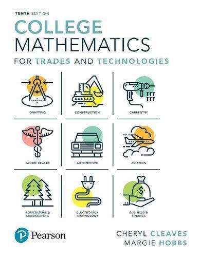 College Mathematics For Trades And Technologies 10Th Edition Whats New In Trade Math