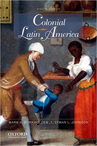 Colonial Latin America 8th Edition by Mark A. Burkholder